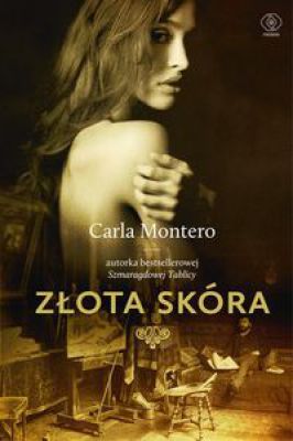 Złota skóra - Trzecia powieść bestsellerowej hiszpańskiej autorki Szmaragdowej tablicy.