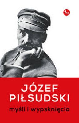 Książka ta, złożona z cytatów, fragmentów wypowiedzi oraz złotych myśli Józefa Piłsudskiego